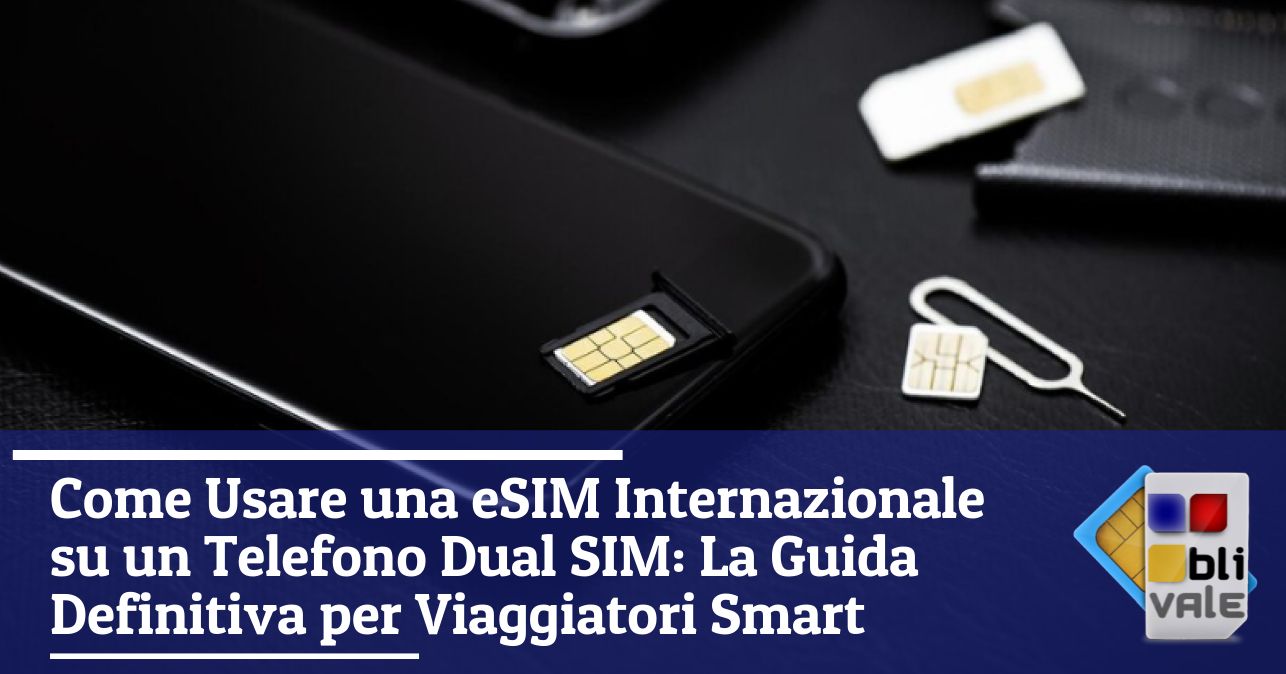 blivale_image_it_Come Usare una eSIM Internazionale su un Telefono Dual SIM_643x337 Blog - Results from #10 - Results from #10